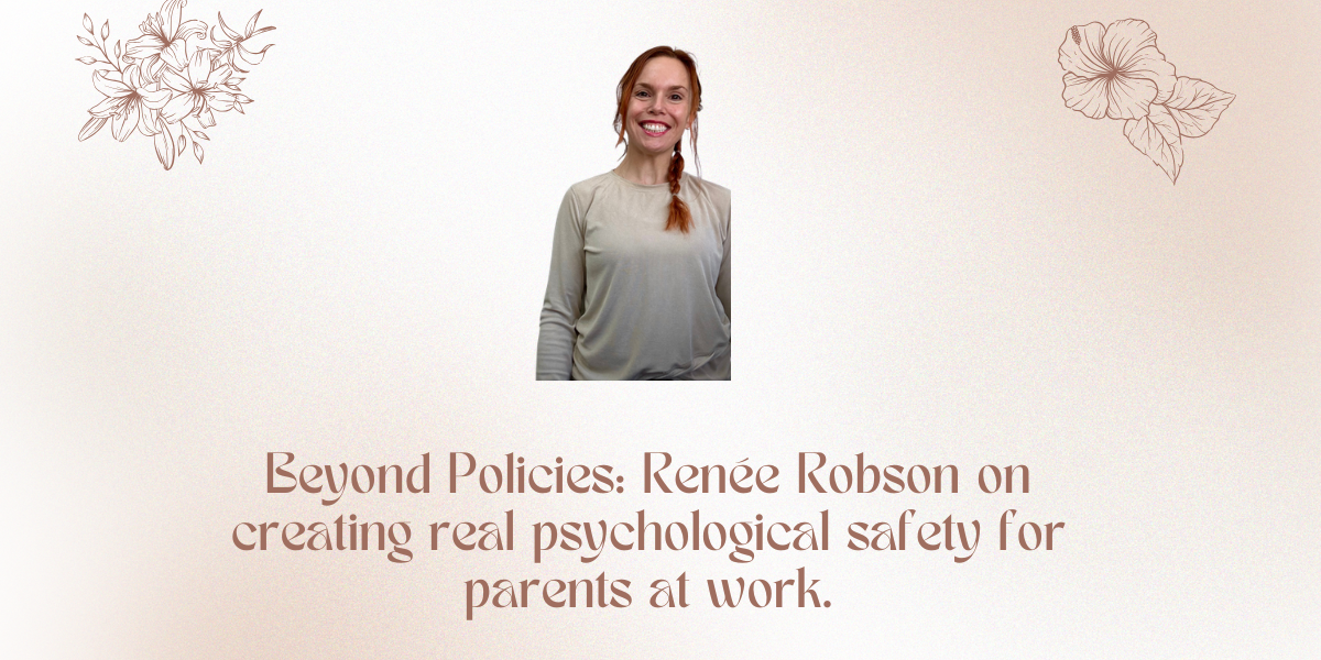 Beyond Policies: Real Psychological Safety for Parents at Work