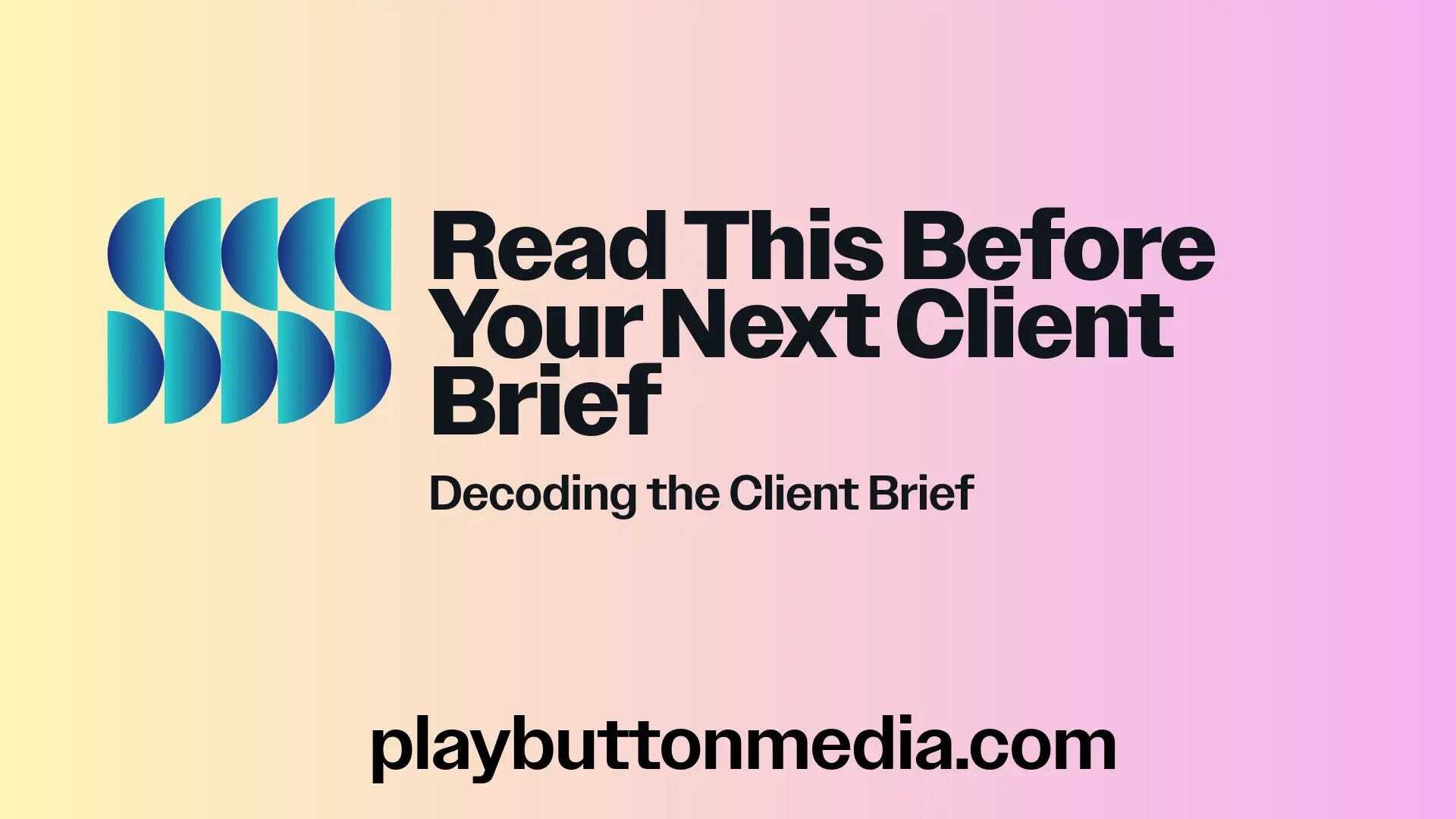 Read This Before Your Next Client Pitch! Decoding the Creative Brief.