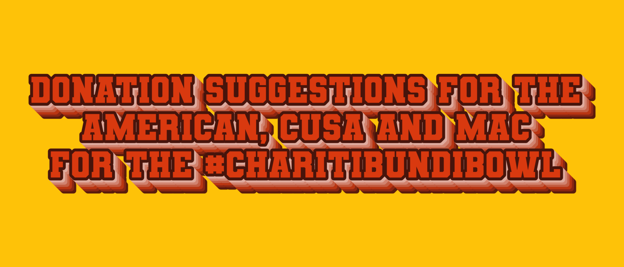 Donation Suggestions for the American, CUSA and MAC for the #CharitibundiBowl 