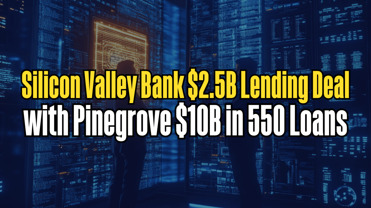 Silicon Valley Bank $2.5B Lending Deal with Pinegrove