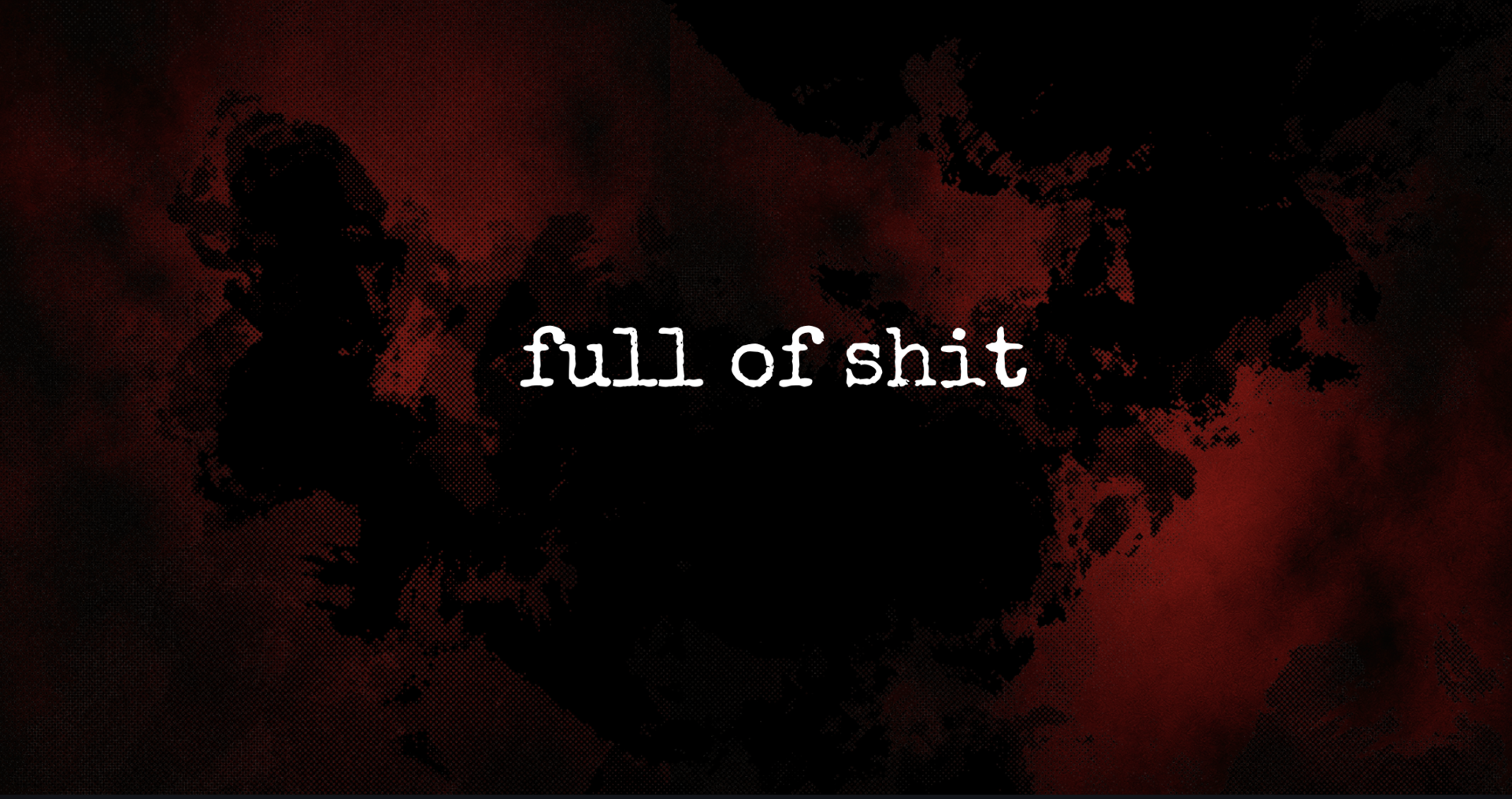 full of shit 