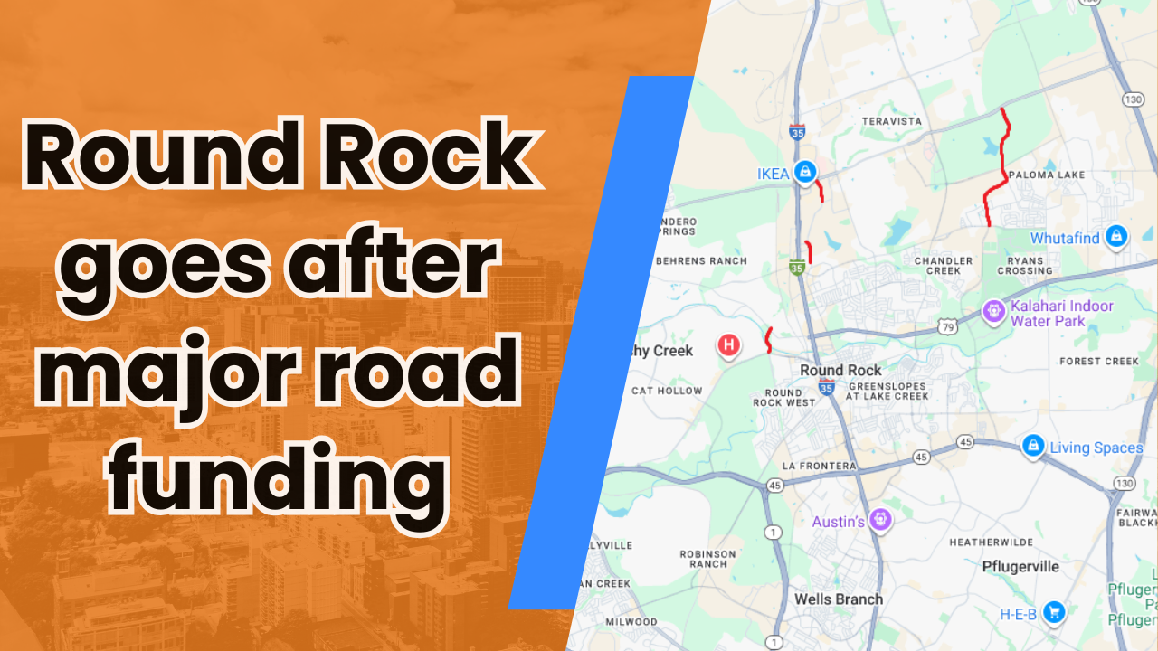 🛣️ $55M could help fund 4 big road fixes in Round Rock 