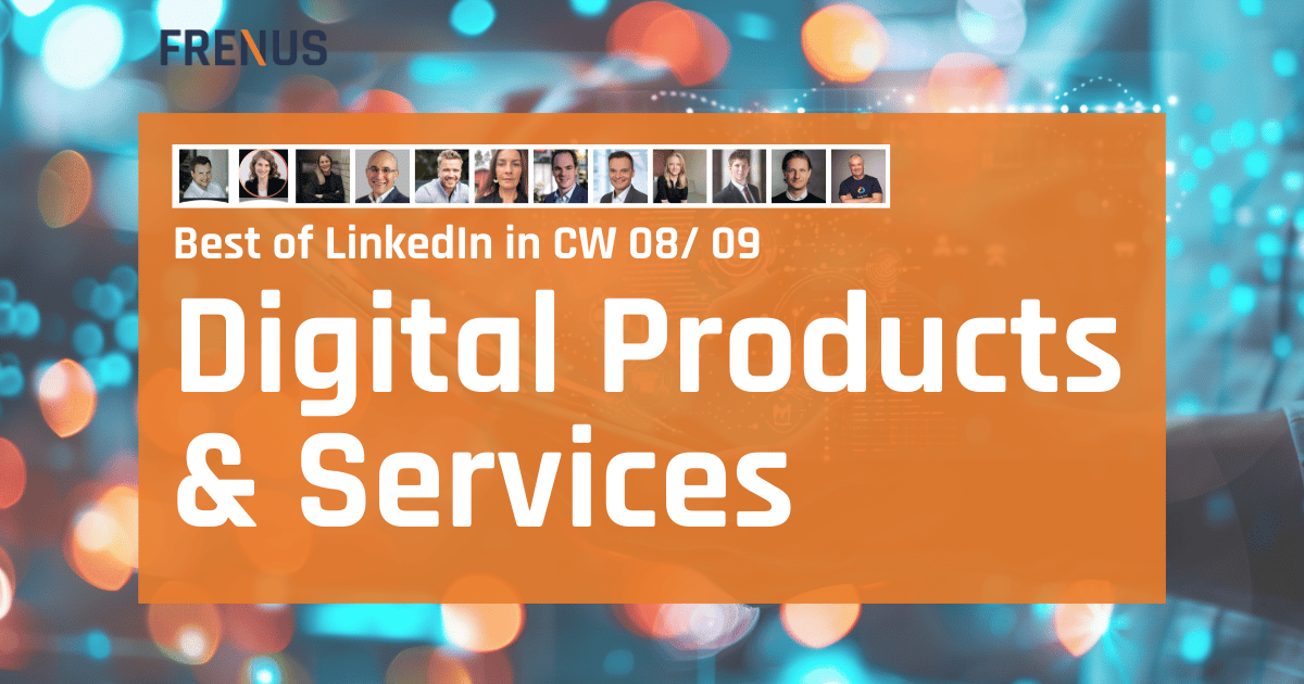Best of LinkedIn: Digital Products & Services CW 08/ 09