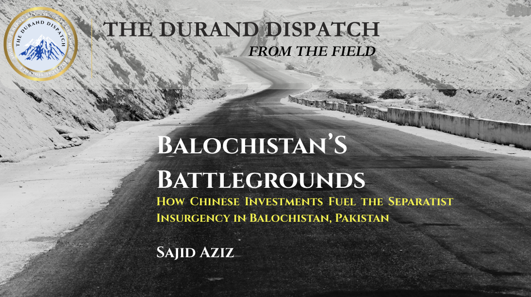 Balochistan’s Battlegrounds: How Chinese Investments Fuel the Separatist Insurgency in Balochistan, Pakistan
