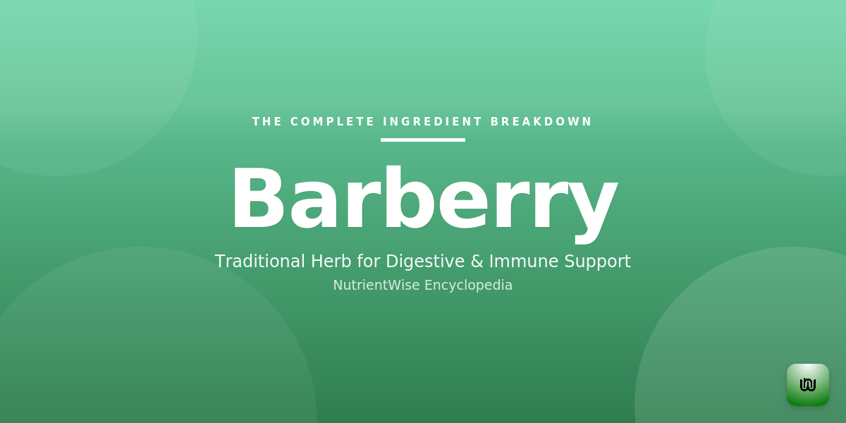The Complete Ingredient Breakdown: Barberry