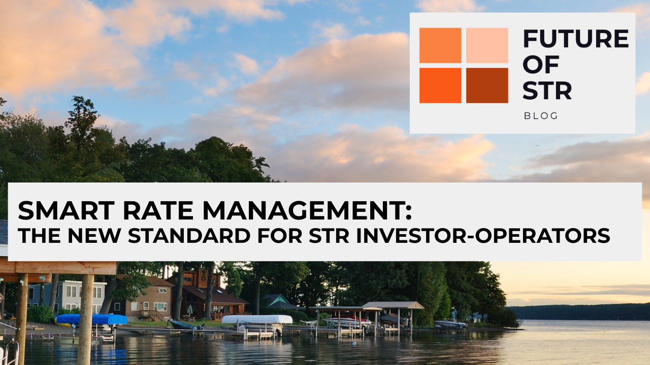 Smart Rate Management: The New Standard for STR Investor-Operators