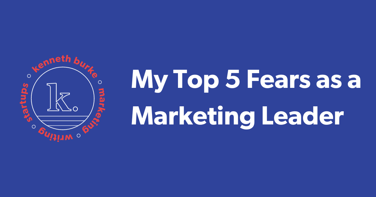 My Top 5 Fears as a Marketing Leader