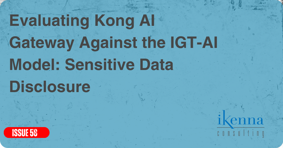 Evaluating Kong AI Gateway using the IGT-AI Model: Sensitive Data Disclosure