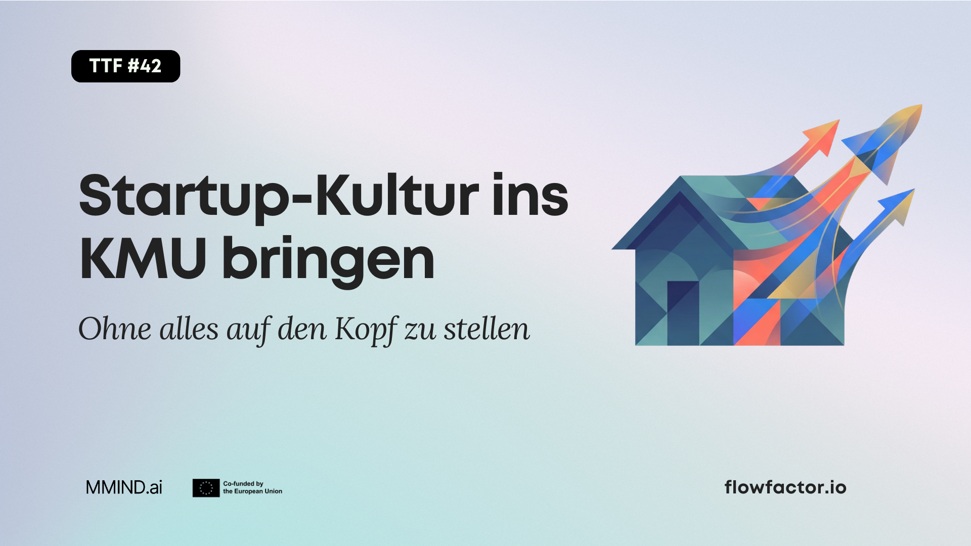TFF #42: Startup-Kultur ins KMU bringen – ohne alles auf den Kopf zu stellen