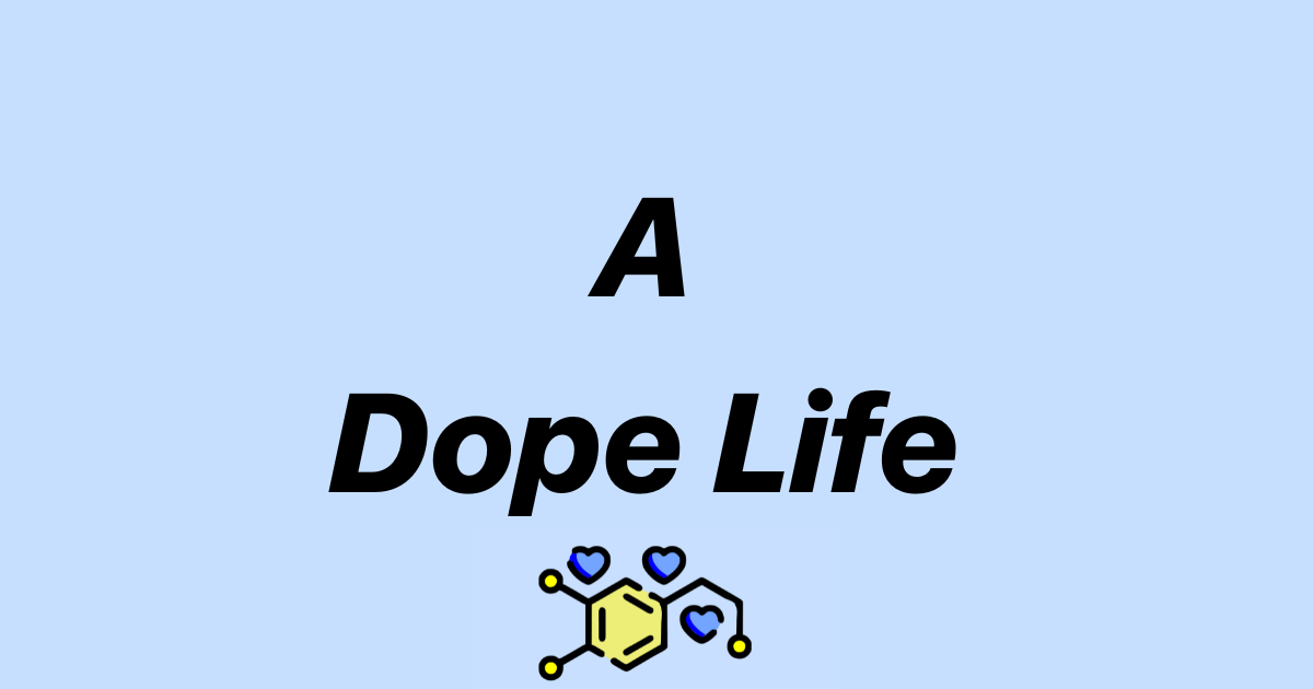 How to have a dope life