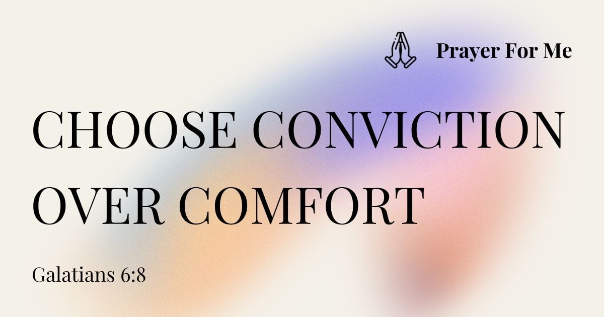Choose Conviction Over Comfort