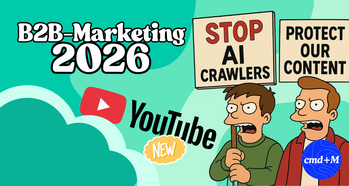 🚪 B2B-Marketing in 2026, 🤖 AI-Crawler bekommen Probleme, 🎛️ YouTube mit "Custom Feed"