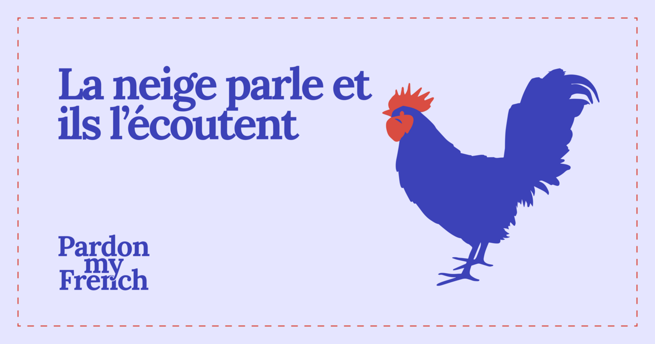 🐓 La neige parle et ils l'écoutent