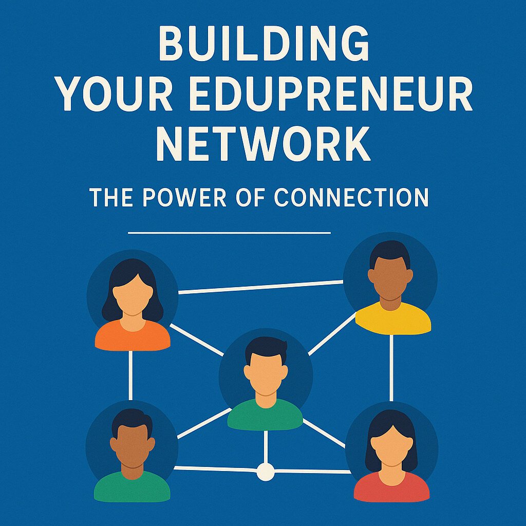 Building Your Edupreneur Network: The Power of Connection