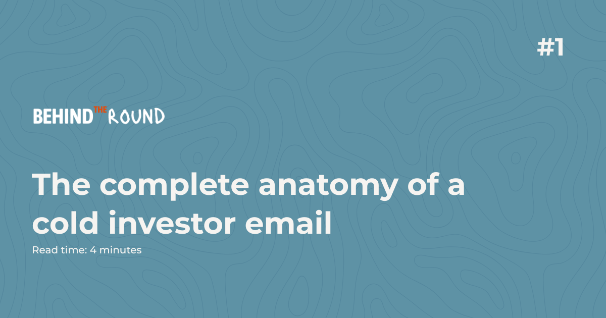 The complete anatomy of a cold investor email