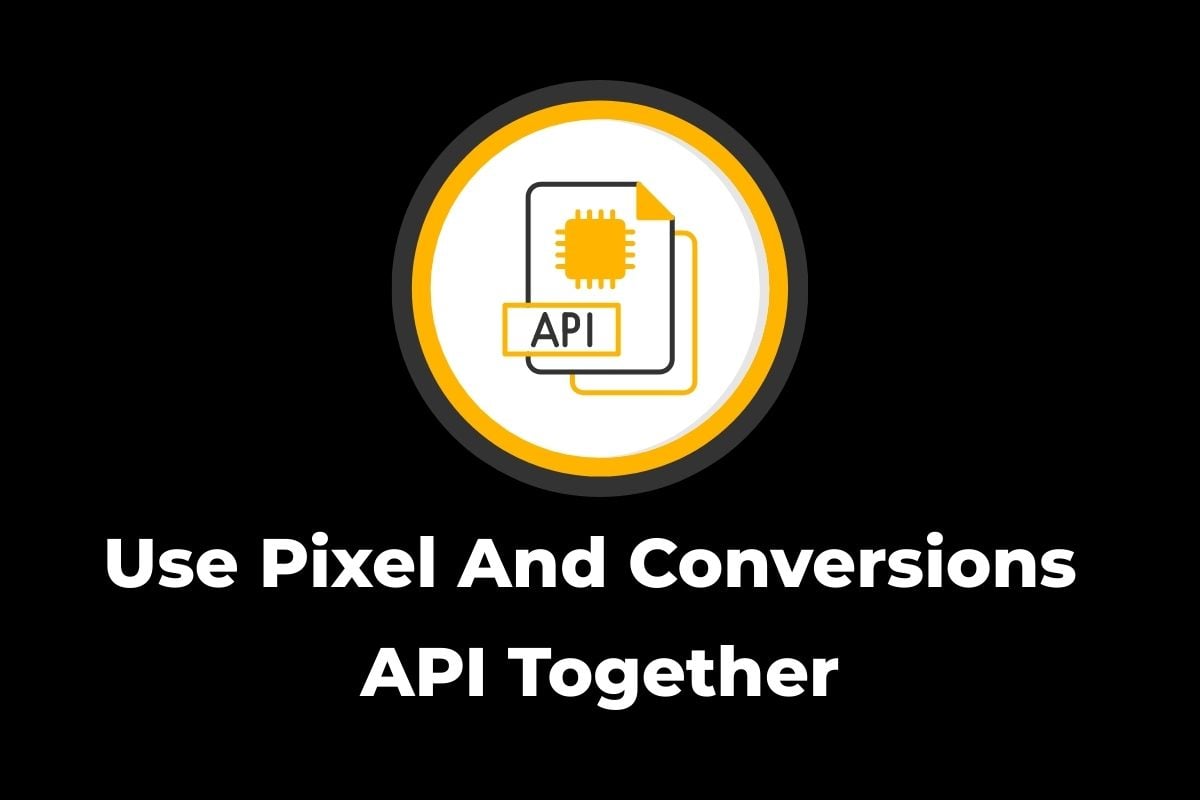 Use Meta Pixel And Conversions API Together Properly