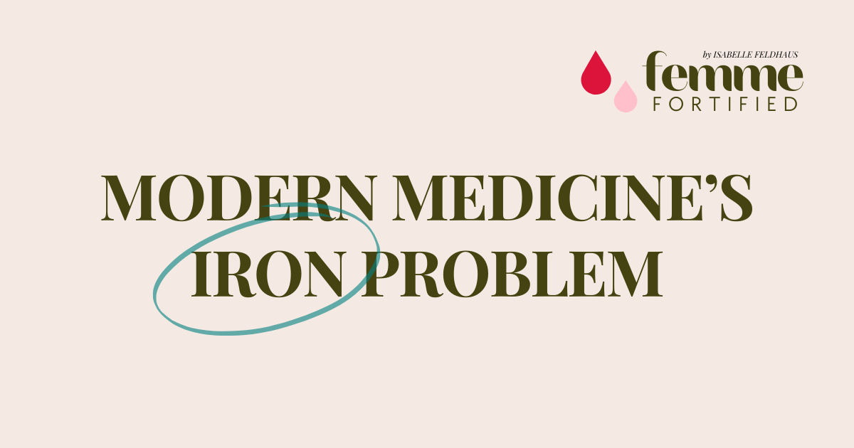 🔬 Are Women Designed to Be Iron-Deficient? When Medical Progress Undermines Our Iron Needs