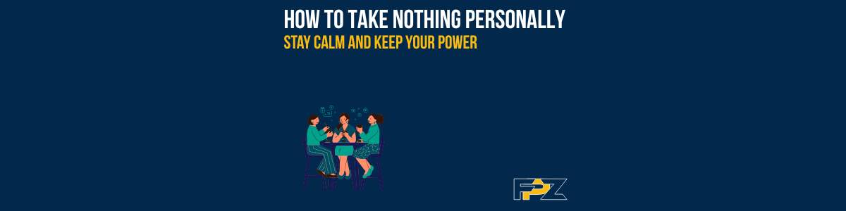 How to take nothing personally