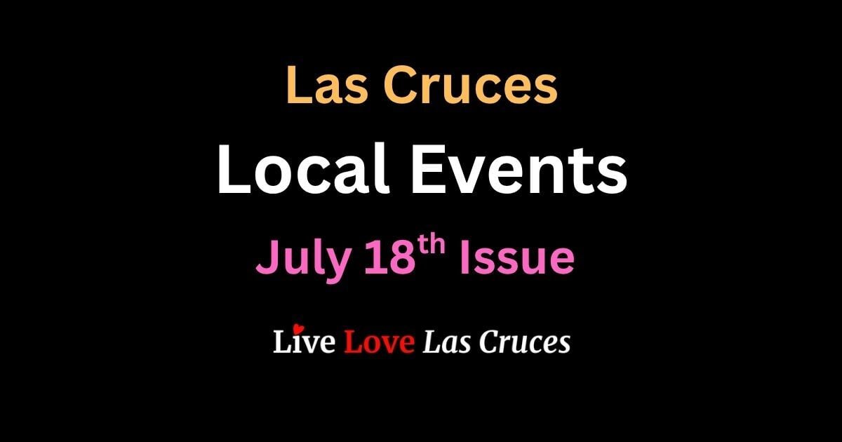 Las Cruces Events July 18th Issue