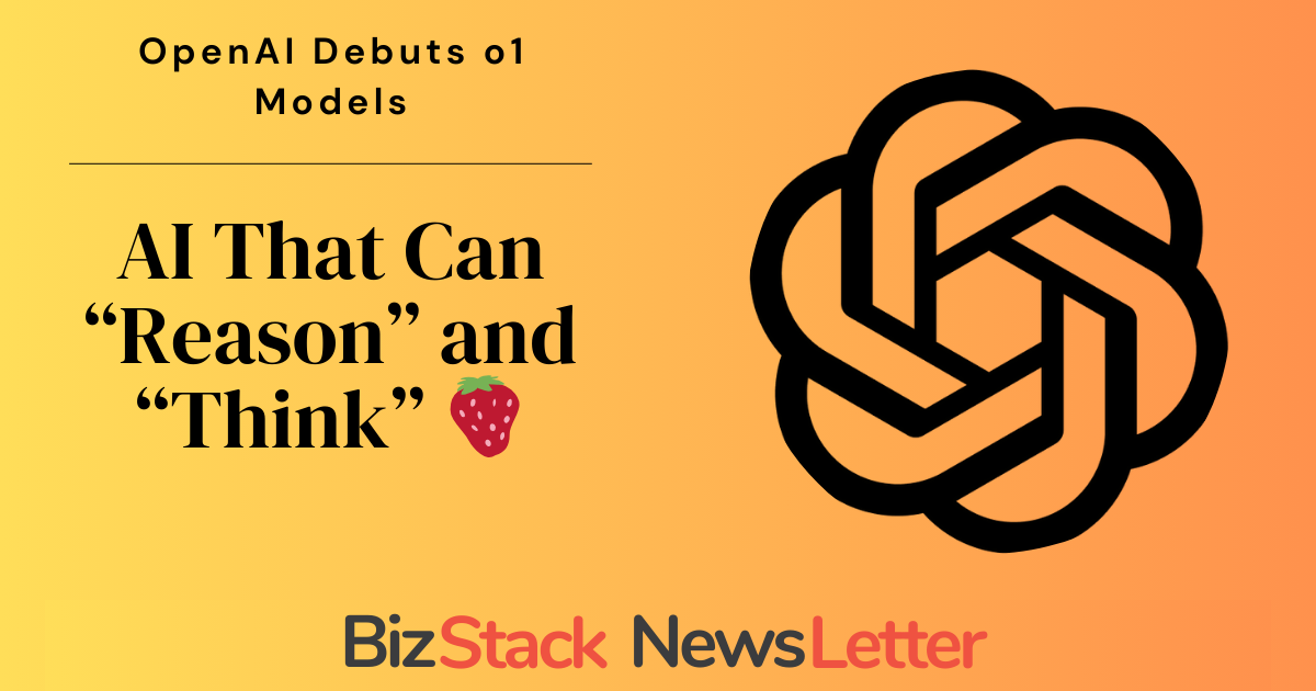 OpenAI Debuts o1 Models That Can "Reason" and "Think" 🍓