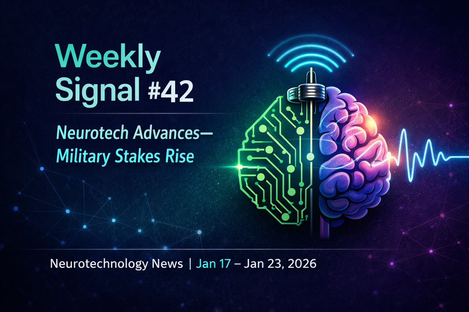Weekly Signal: 42 | Neurotech Advances—Military Stakes Rise