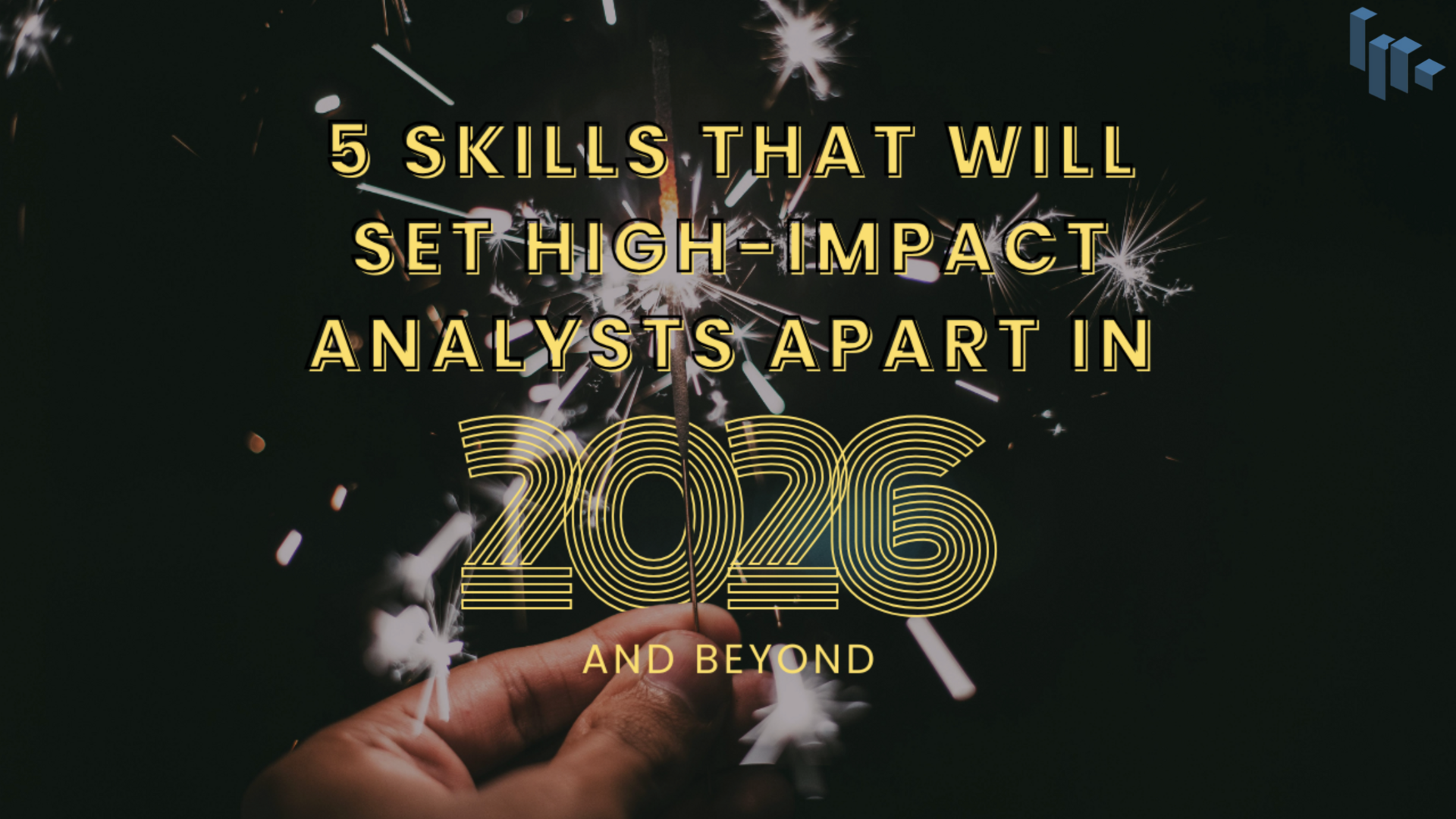 Issue #20: 5 Skills That Will Set High-Impact Analysts Apart in 2026 (and Beyond)