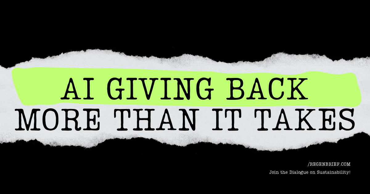 From Extractive to Regenerative: What If AI Gave Back More Than It Took? (Part 1/4 of the Regenerative AI Series)