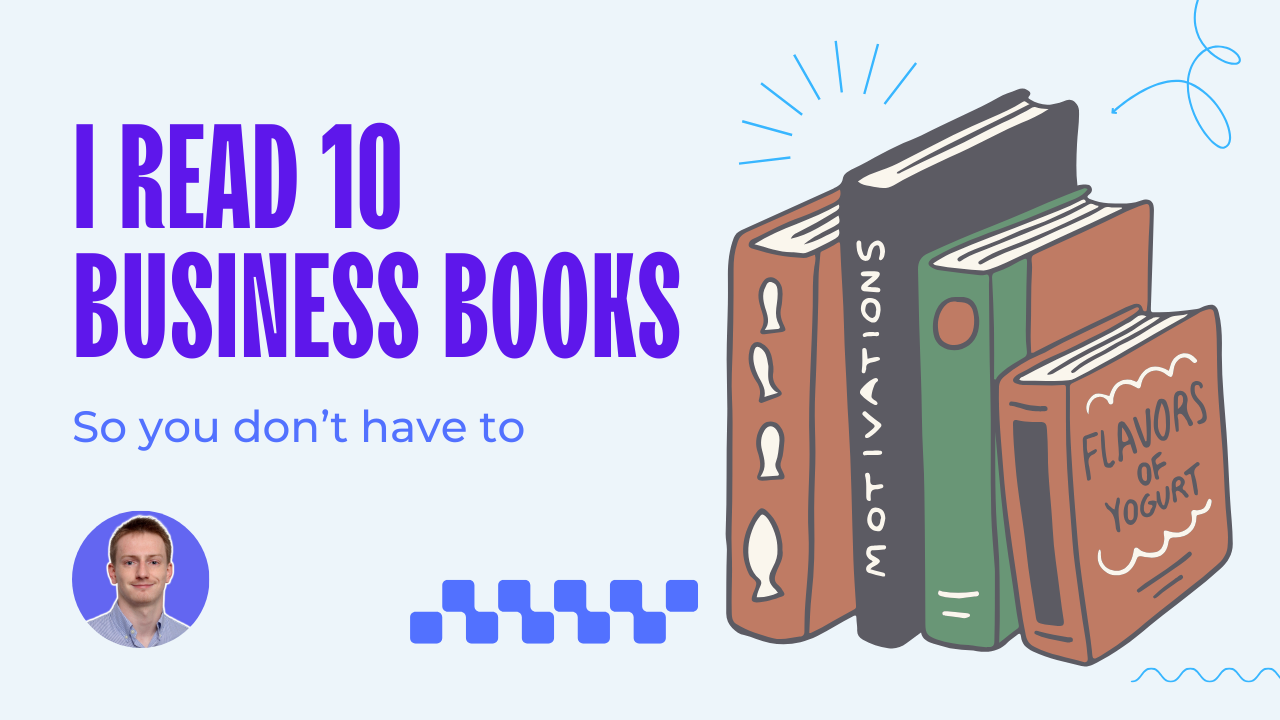 I Read 10 Business Books So You Don't Have To