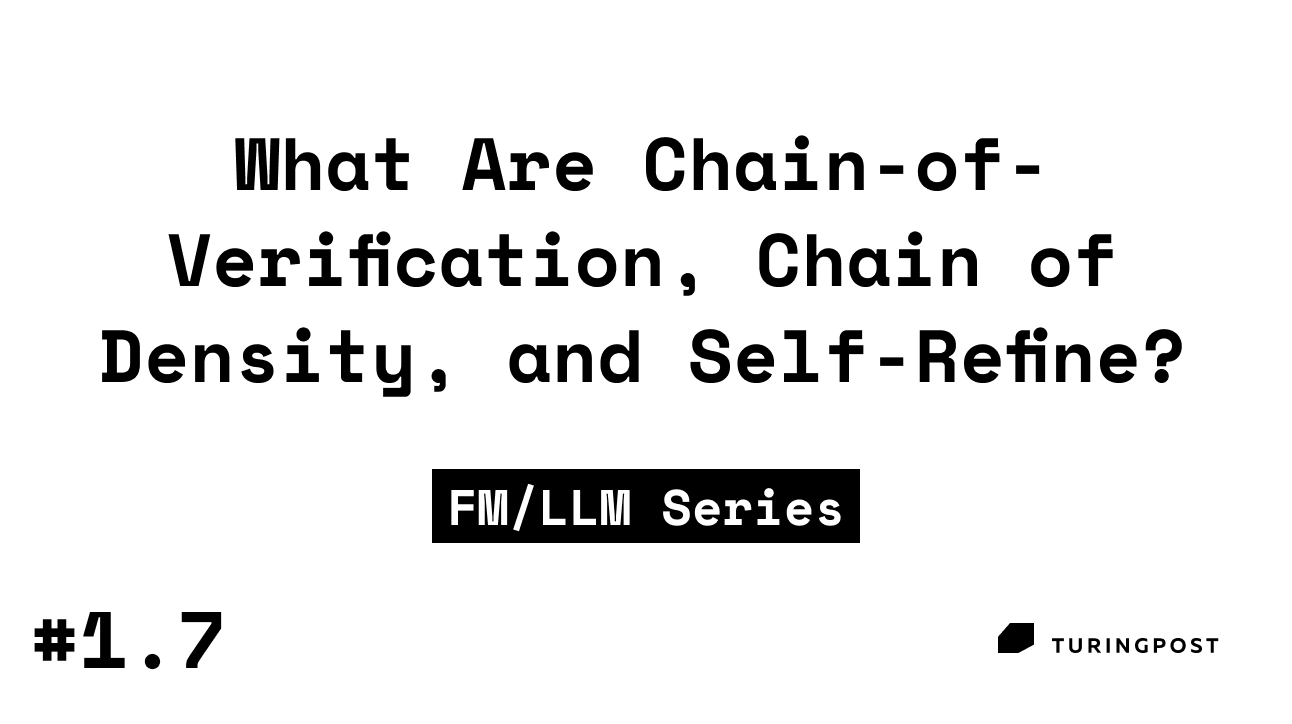 Token 1.7: What Are Chain-of-Verification, Chain of Density, and Self-Refine?
