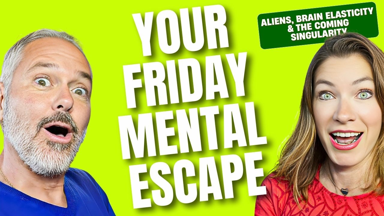 🏡 Aliens, Brain Elasticity & The Coming Singularity: Your Friday Mental Escape