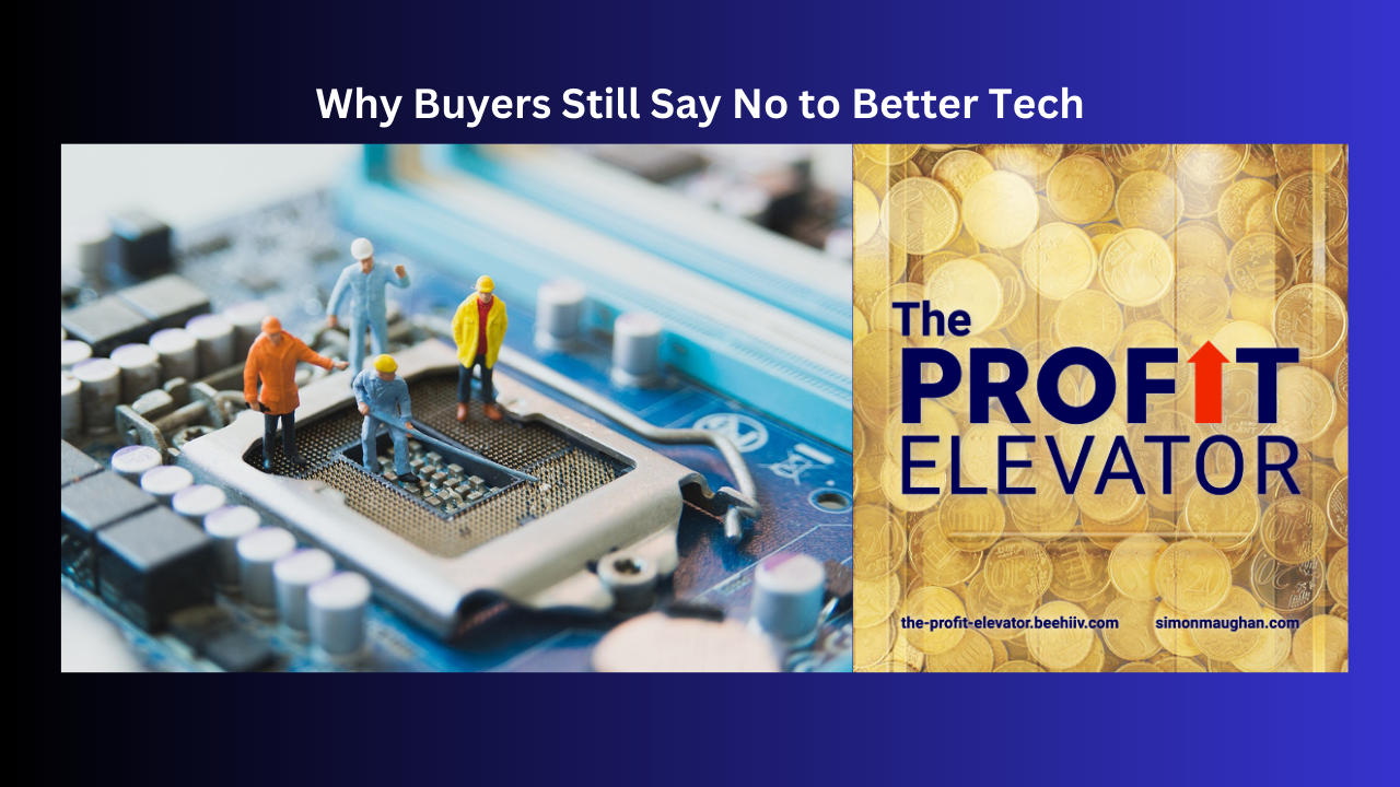 Why Buyers Still Say No to Better Tech