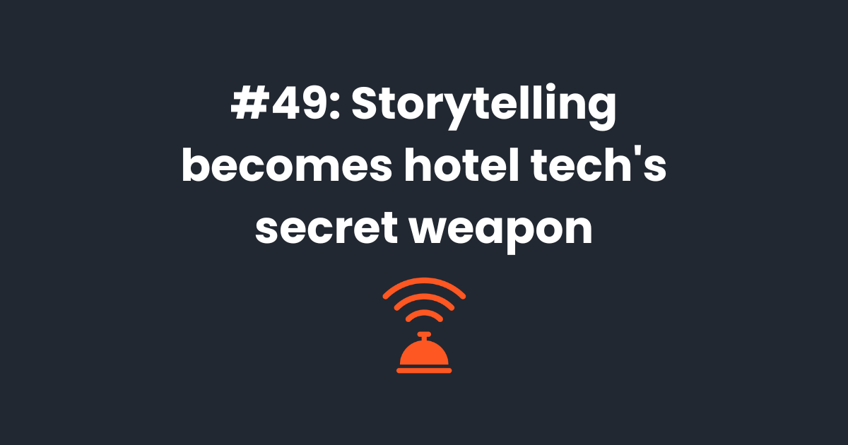 🔫 Storytelling becomes hotel tech's secret weapon