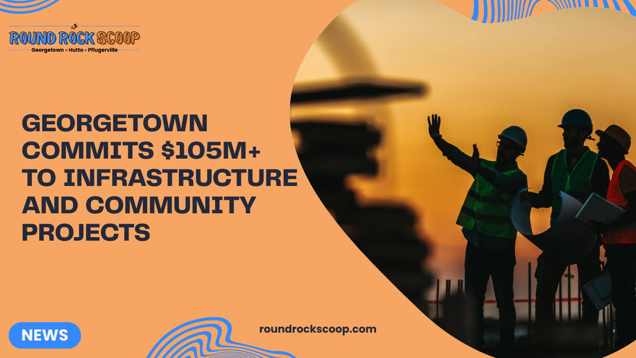 Georgetown Commits $105M+ to Infrastructure and Community Projects