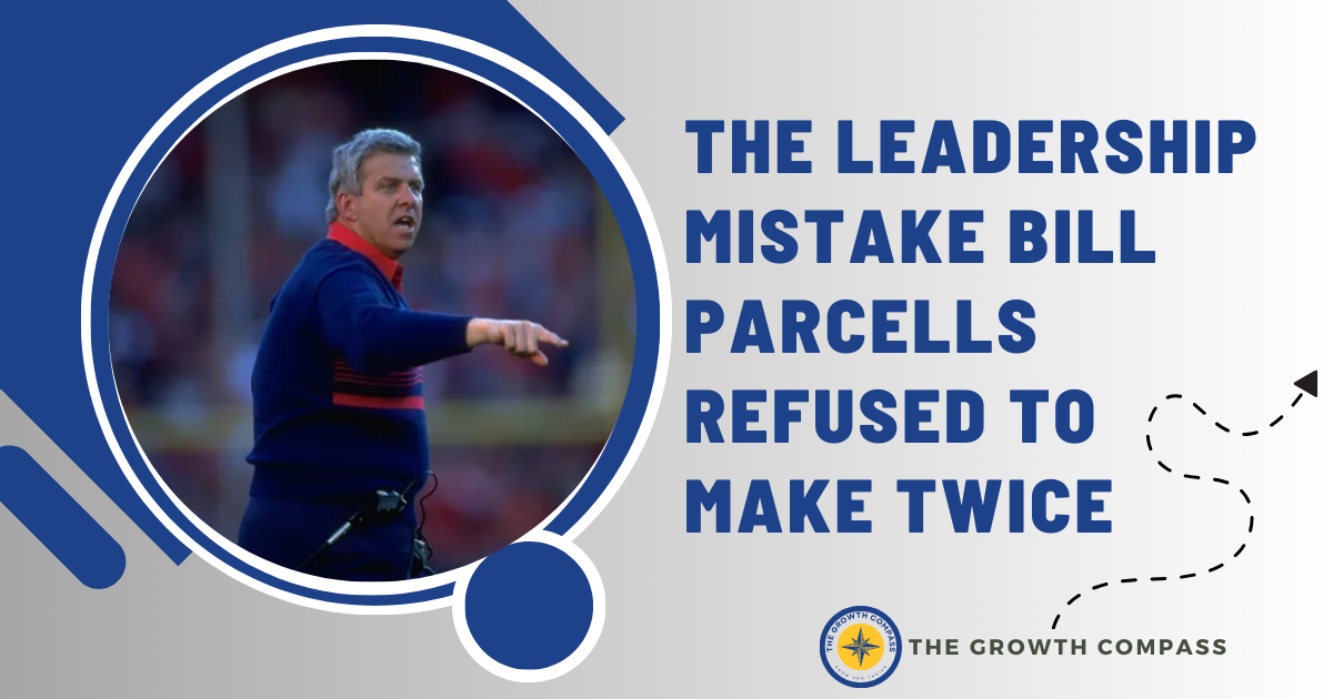 🧭 The Leadership Mistake Bill Parcells Refused to Make Twice