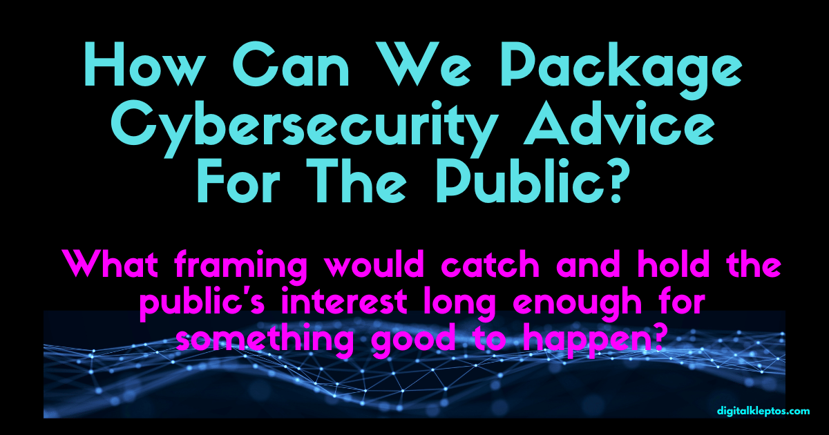 How do you give people cybersecurity advice they'll follow?