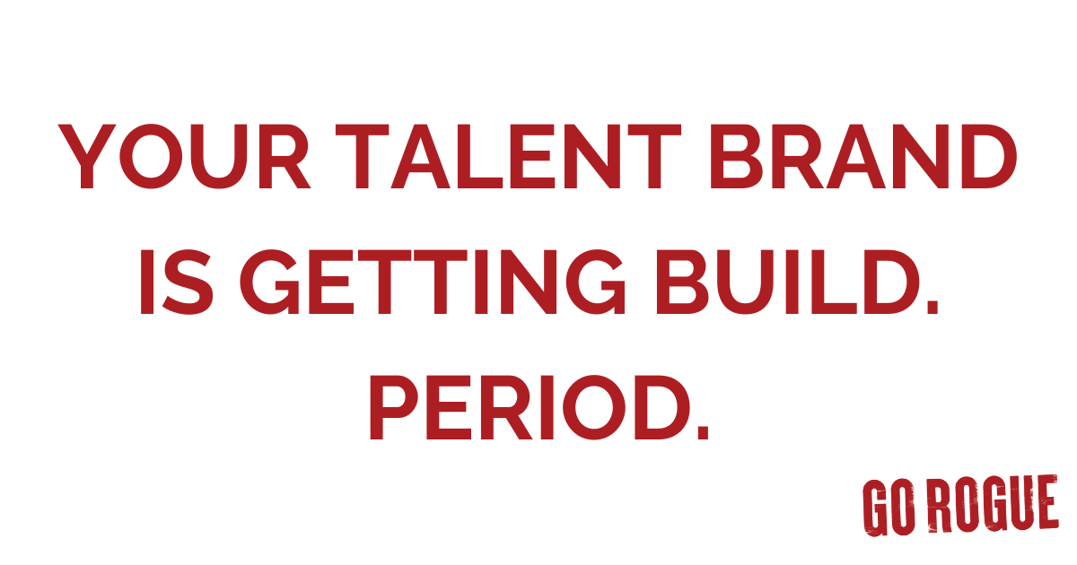 Your Talent Brand Is Getting Built. Period.