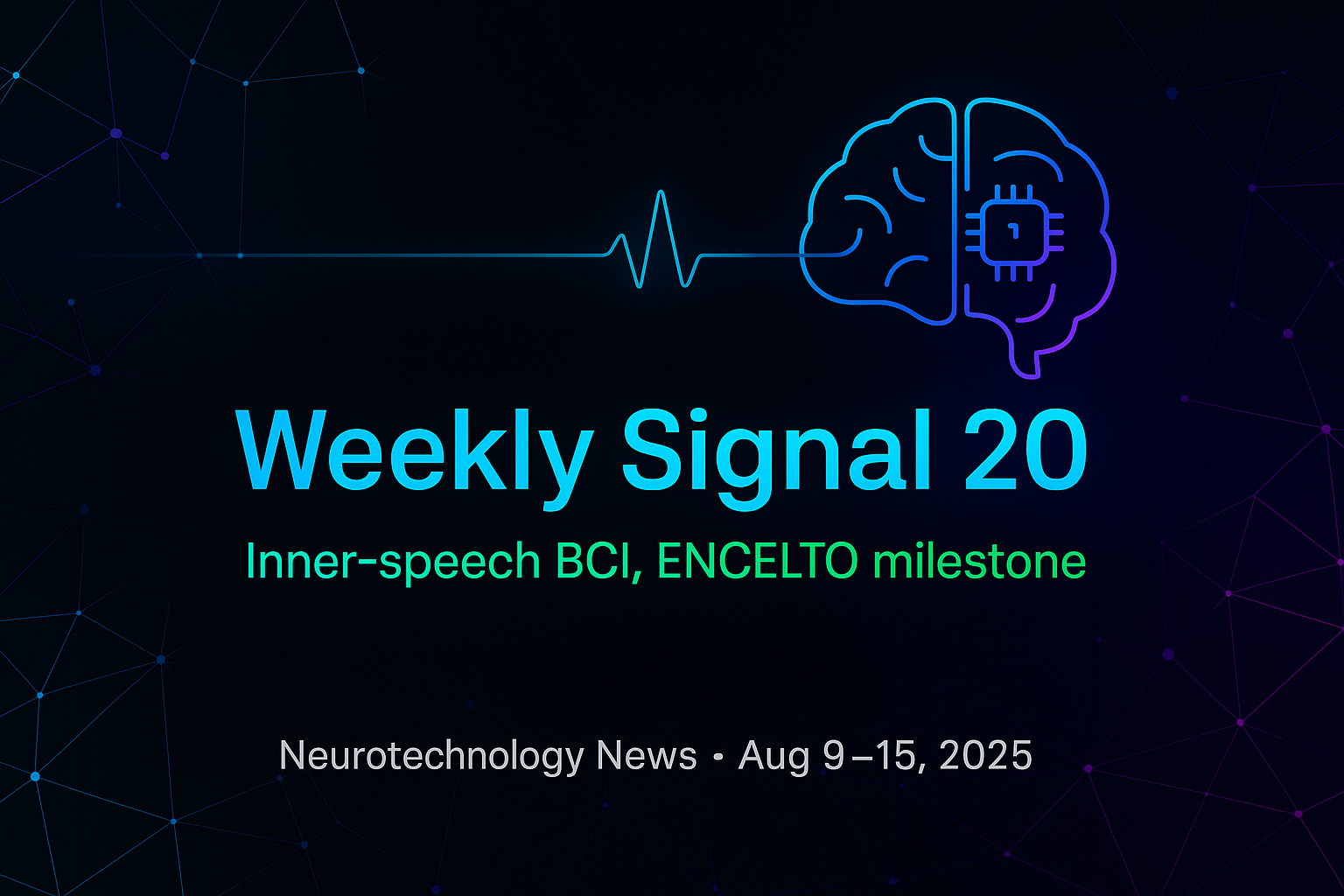 Weekly Signal 20 | Inner-Speech BCI, ENCELTO milestone 🧠