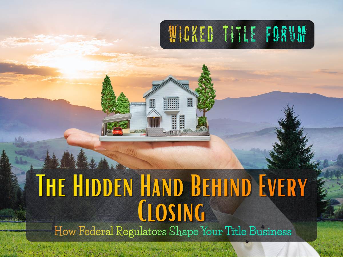 🐐🎙️The Hidden Hand Behind Every Closing: How Federal Regulators Shape Your Title Business