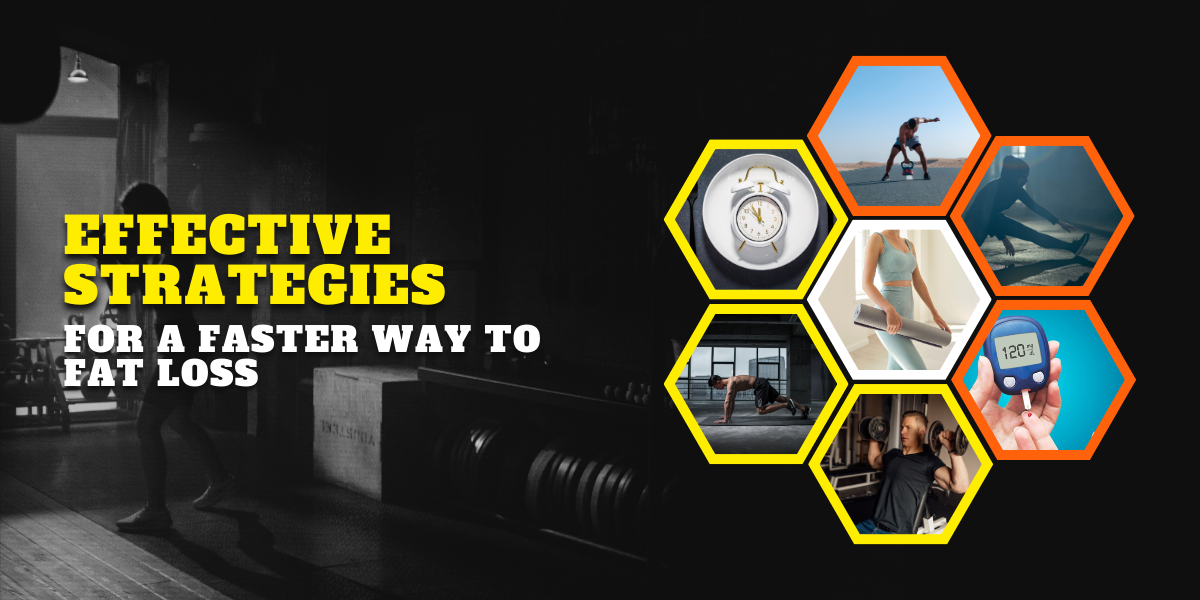 Effective Strategies for a Faster Way to Fat Loss