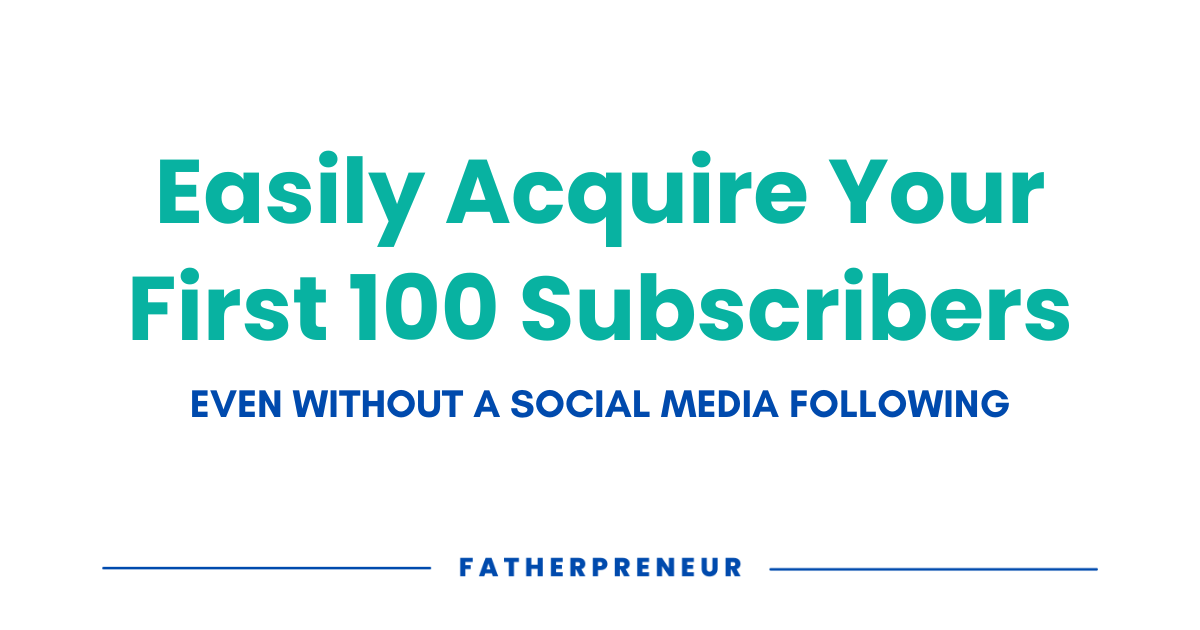 Easily acquire your first 100 subscribers