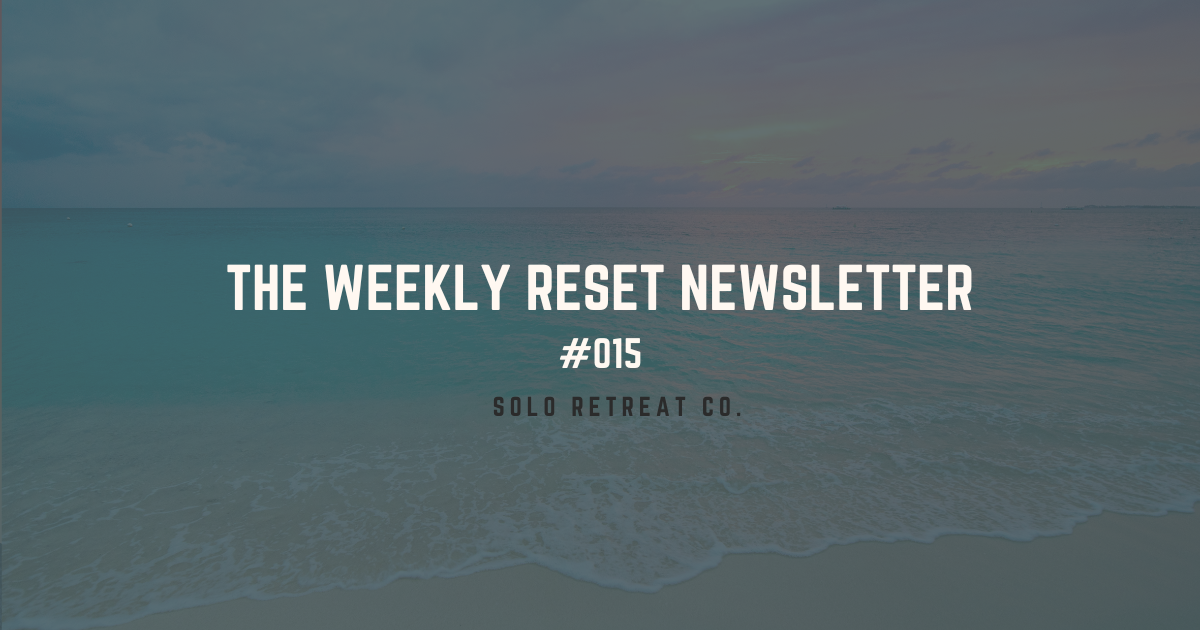 The Weekly Reset 🧭 #015