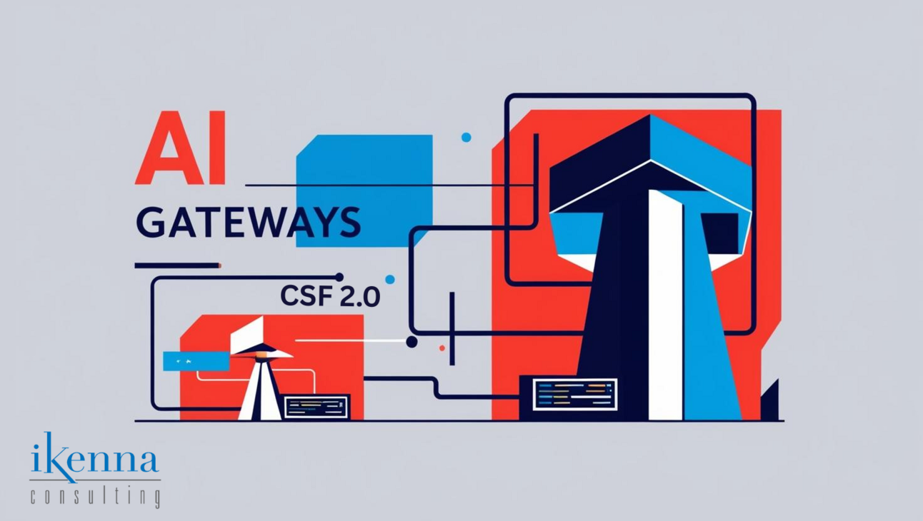 ISSUE #40 - CSF 2.0, AI gateways