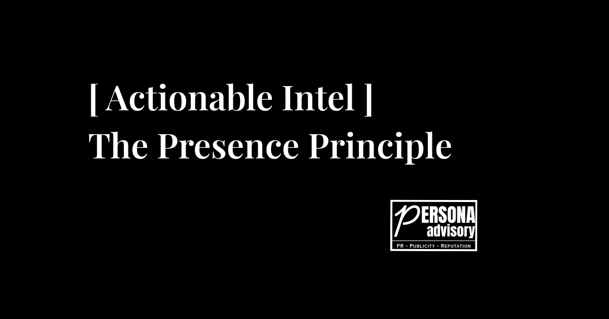 [Actionable Intel] The Presence Principle
