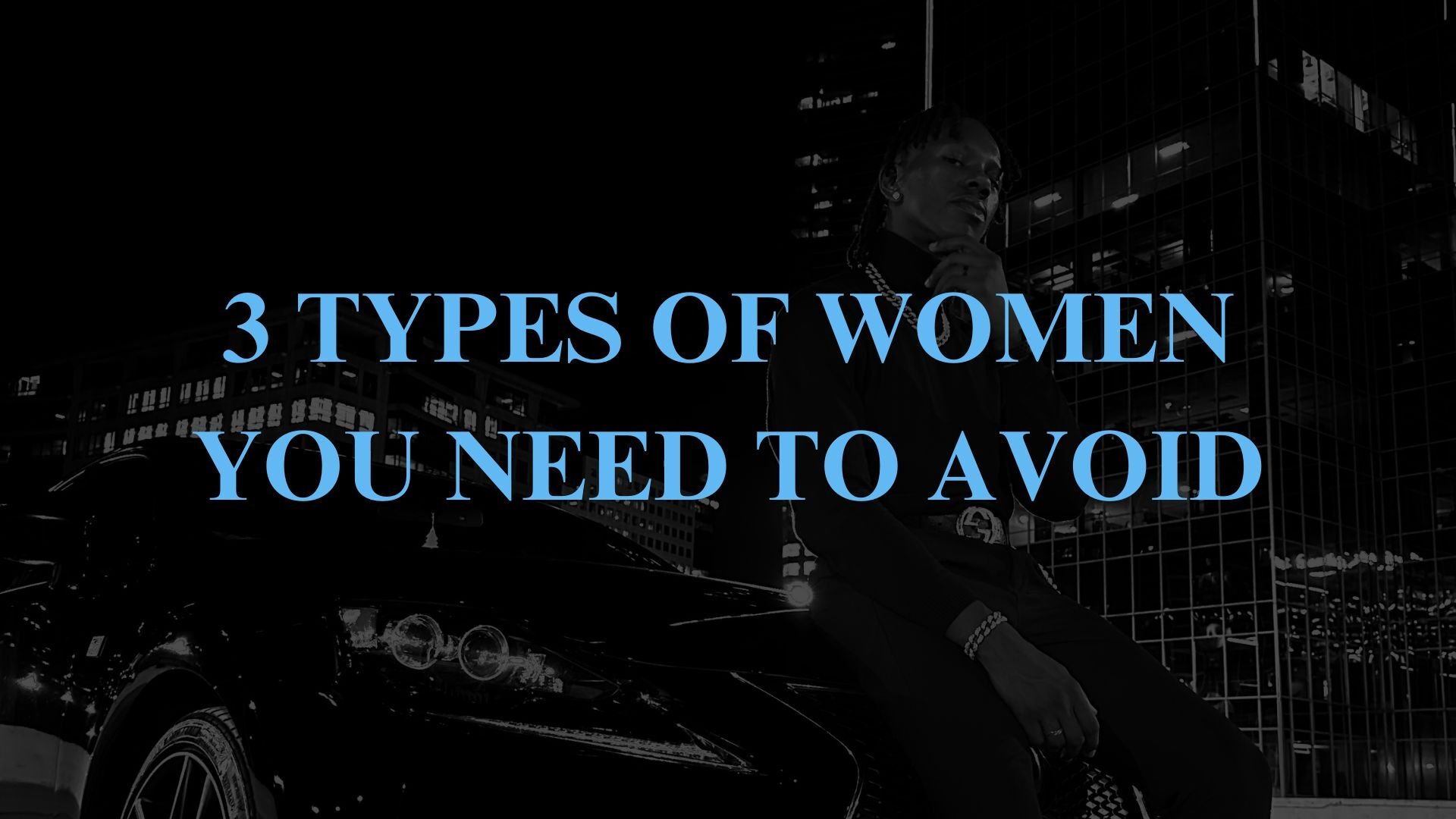 3 types of women you need to AVOID.