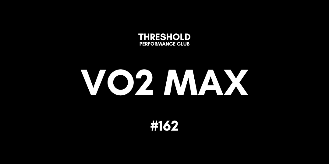 Threshold #162 | How To Actually Increase Your VO2 Max