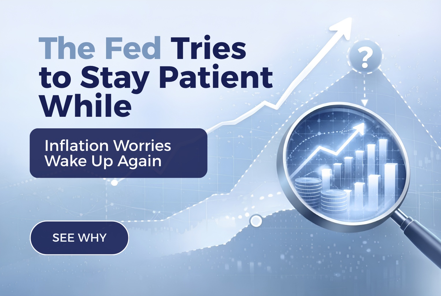 The Fed Tries to Stay Patient While Inflation Worries Wake Up Again