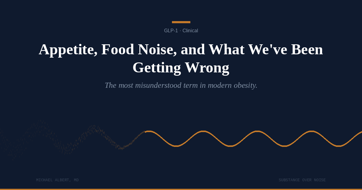 Appetite, Food Noise, and What We've Been Getting Wrong
