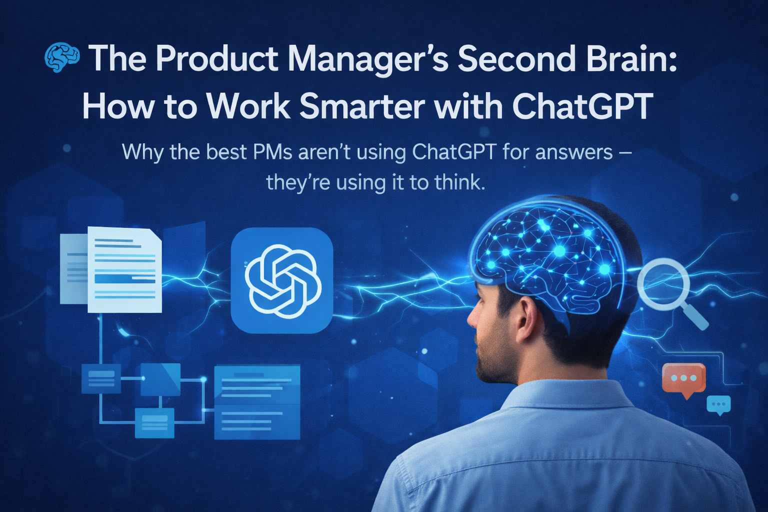 The Product Manager’s Second Brain: How to Work Smarter with ChatGPT