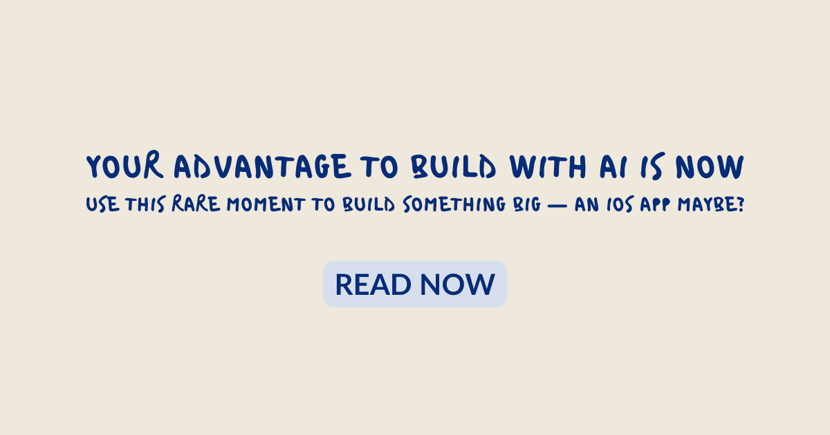 Your Advantage To Build with AI is Now