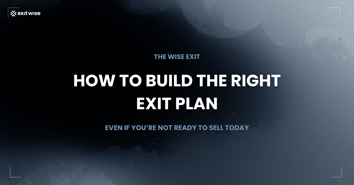 How to Build the Right Exit Plan